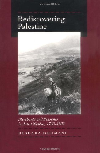 Beshara Doumani/Rediscovering Palestine@ Merchants and Peasants in Jabal Nablus, 1700-1900